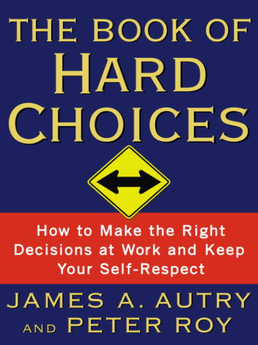 Title details for The Book of Hard Choices by James A. Autry - Available